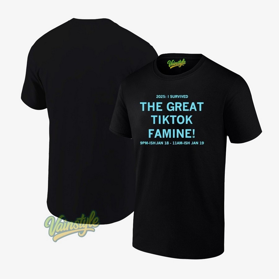 2025 I Survived The Great Τiktok Famine T-Shirt 2025 I Survived The Great Τiktok Famine T-Shirt