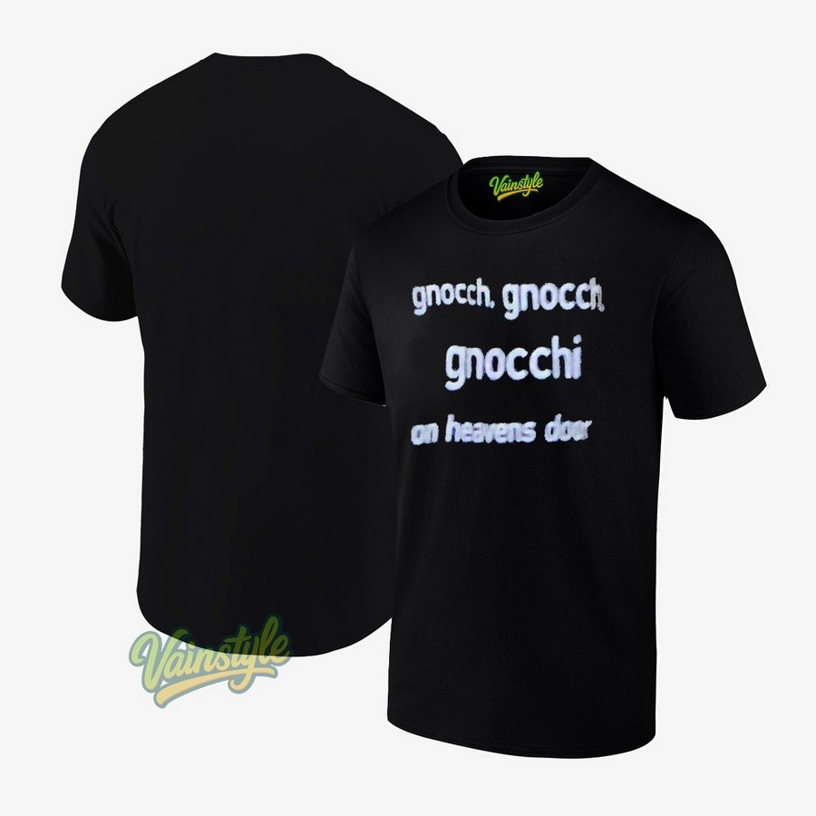 Bob Dylan gnocch gnocch gnocchi on heavens door T-Shirt Bob Dylan gnocch gnocch gnocchi on heavens door T-Shirt