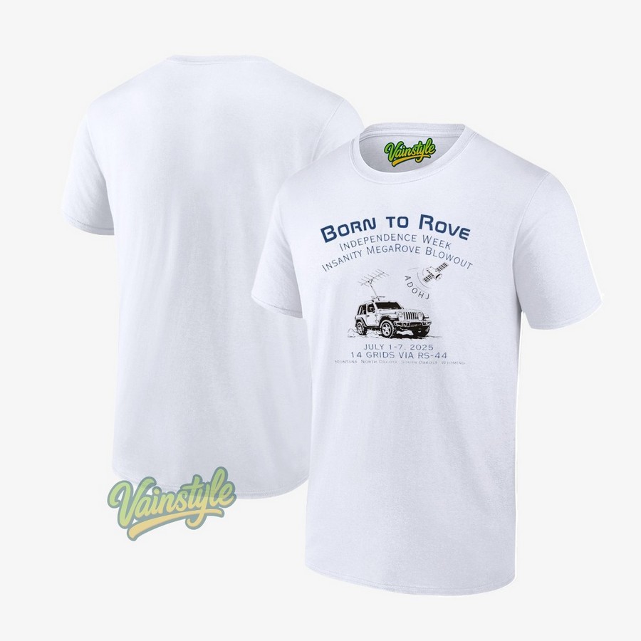 Born to rove independence week insanity mangrove blowout 2025 T-Shirt Born to rove independence week insanity mangrove blowout 2025 T-Shirt