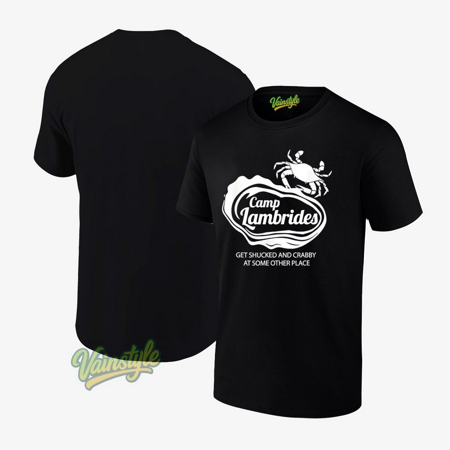 Camp Lambrides Crab Get Shucked And Crabby At Some Other Place T-Shirt Camp Lambrides Crab Get Shucked And Crabby At Some Other Place T-Shirt