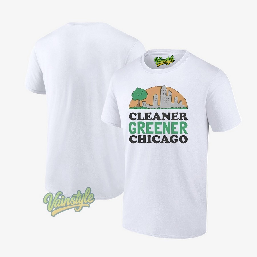 Cleaner Greener Chicago T-Shirt Cleaner Greener Chicago T-Shirt