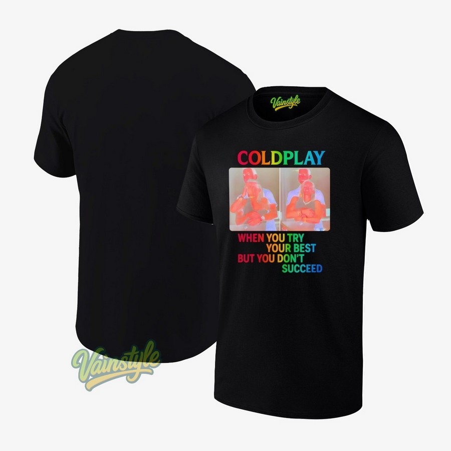Coldplay 2025 When You Try Your Best But You Don't Succeed T-Shirt Coldplay 2025 When You Try Your Best But You Don't Succeed T-Shirt