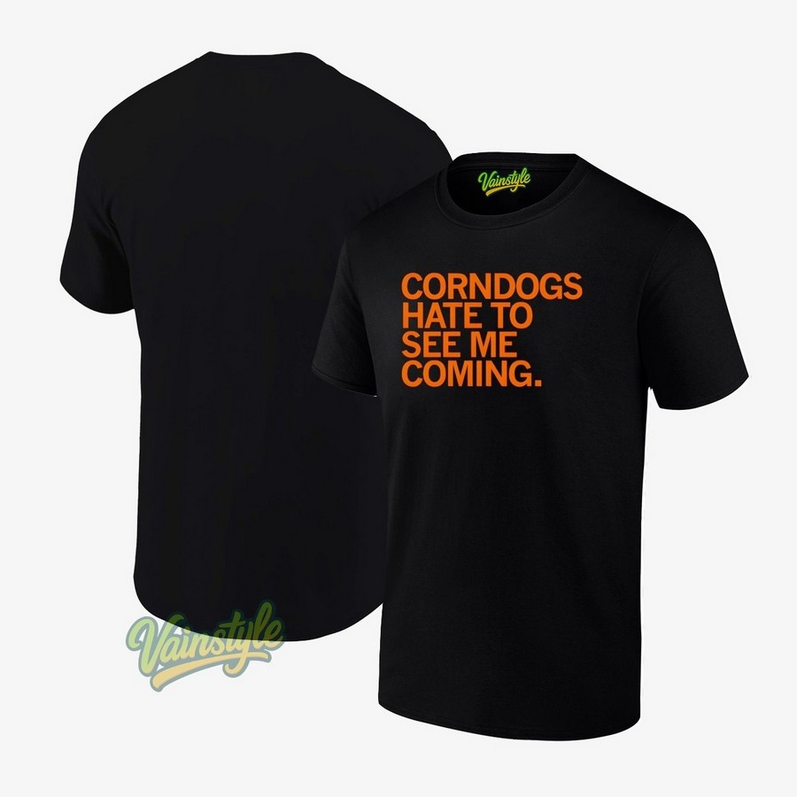 Corndogs Hate To See Me Coming New T-Shirt Corndogs Hate To See Me Coming New T-Shirt