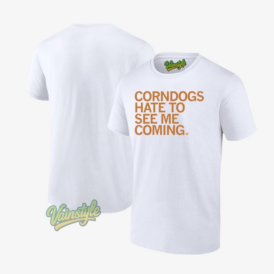 Corndogs Hate To See Me Coming T-Shirt Corndogs Hate To See Me Coming T-Shirt