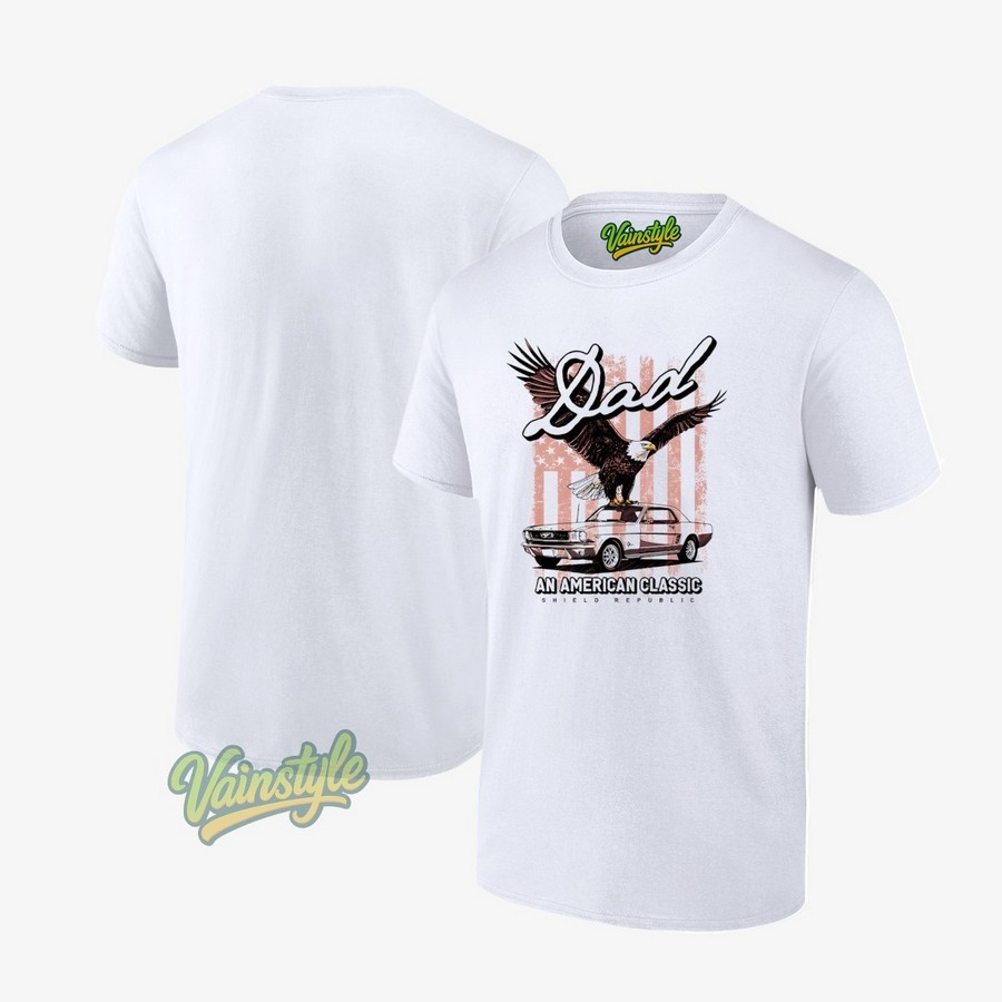 Dad An American Classic Shield Republic Eagle T-Shirt Dad An American Classic Shield Republic Eagle T-Shirt