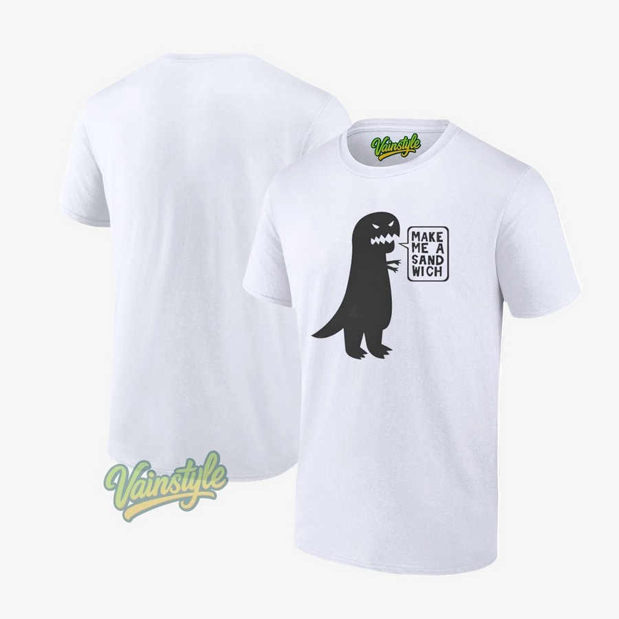 Dinosaur Make Me A Sandwich T-Shirt Dinosaur Make Me A Sandwich T-Shirt