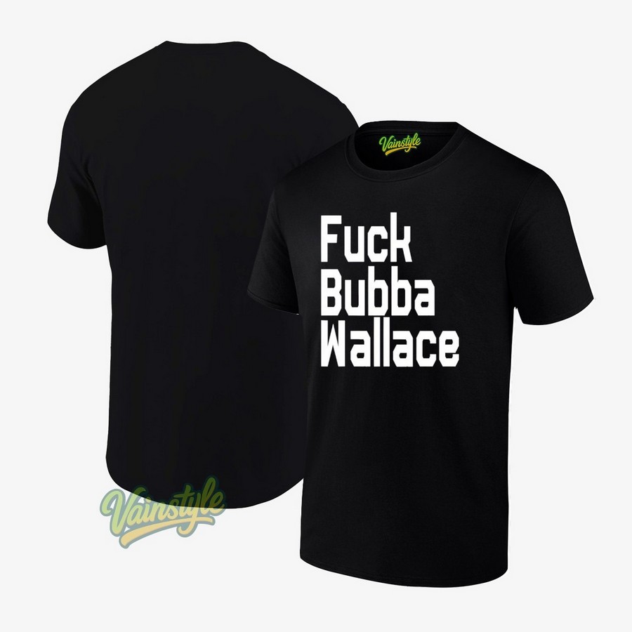 Fuck Bubba Wallace New T-Shirt Fuck Bubba Wallace New T-Shirt