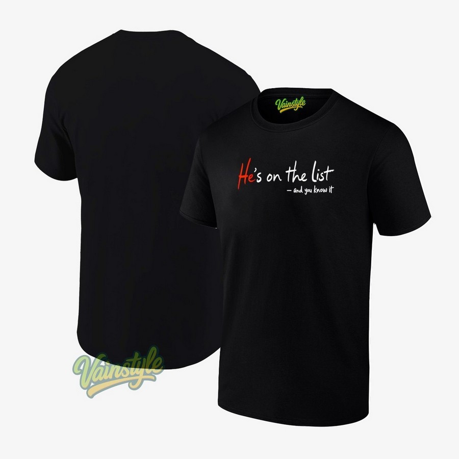 He’s On The List And You Know It New T-Shirt He’s On The List And You Know It New T-Shirt