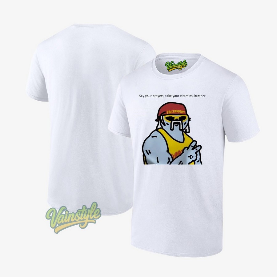 Hulk Hogan Say your prayers take your vitamins brother T-Shirt Hulk Hogan Say your prayers take your vitamins brother T-Shirt