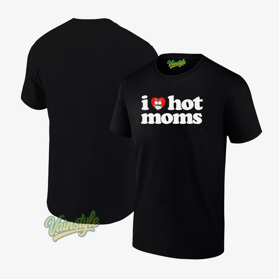 I Love Hot Moms Hooters T-Shirt I Love Hot Moms Hooters T-Shirt