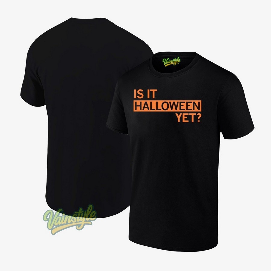 Is It Halloween Yet New T-Shirt Is It Halloween Yet New T-Shirt
