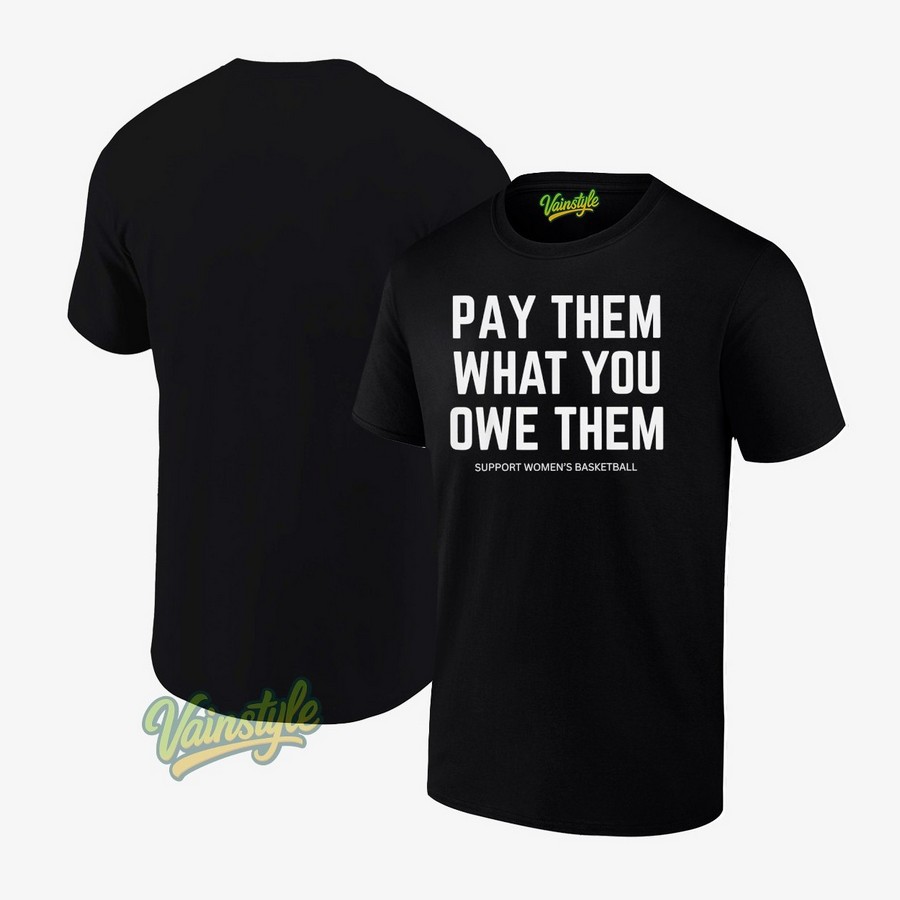 Pay Them What You Owe Them Support Women’s Basketball T-Shirt Pay Them What You Owe Them Support Women’s Basketball T-Shirt