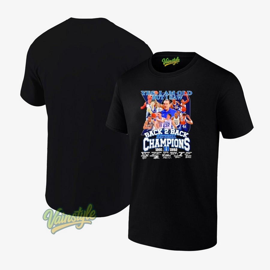 Yes I Am Old But I Saw Duke Blue Devils Back 2 Back National Champions 1991 1992 T-Shirt Yes I Am Old But I Saw Duke Blue Devils Back 2 Back National Champions 1991 1992 T-Shirt