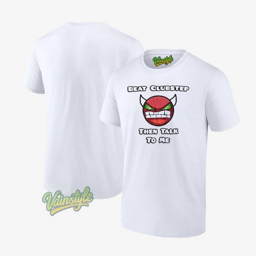 Beat clubstep then talk to me Evil T-Shirt Beat clubstep then talk to me Evil T-Shirt