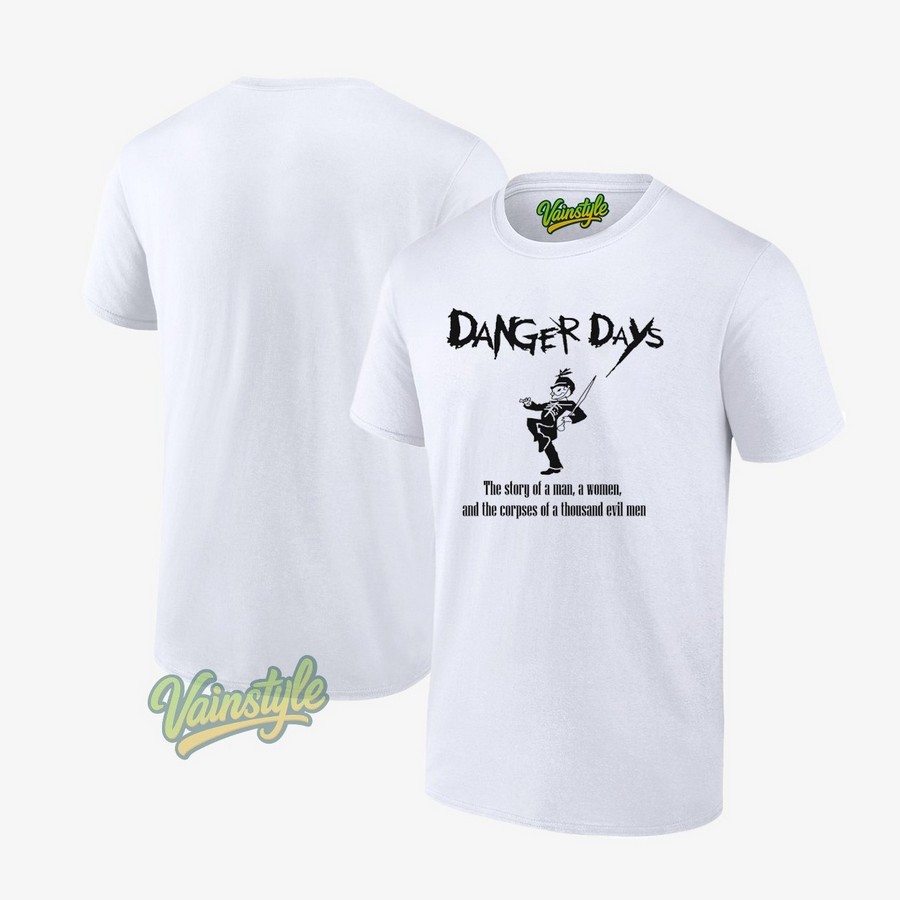 Danger days the story of a man a women and the corpses of a thousand evil men T-Shirt Danger days the story of a man a women and the corpses of a thousand evil men T-Shirt