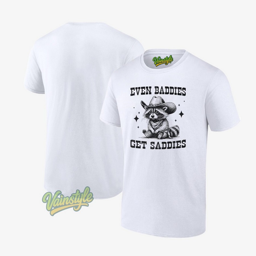 Even Baddies Get Saddies Racoon Unisex T-Shirt Even Baddies Get Saddies Racoon Unisex T-Shirt