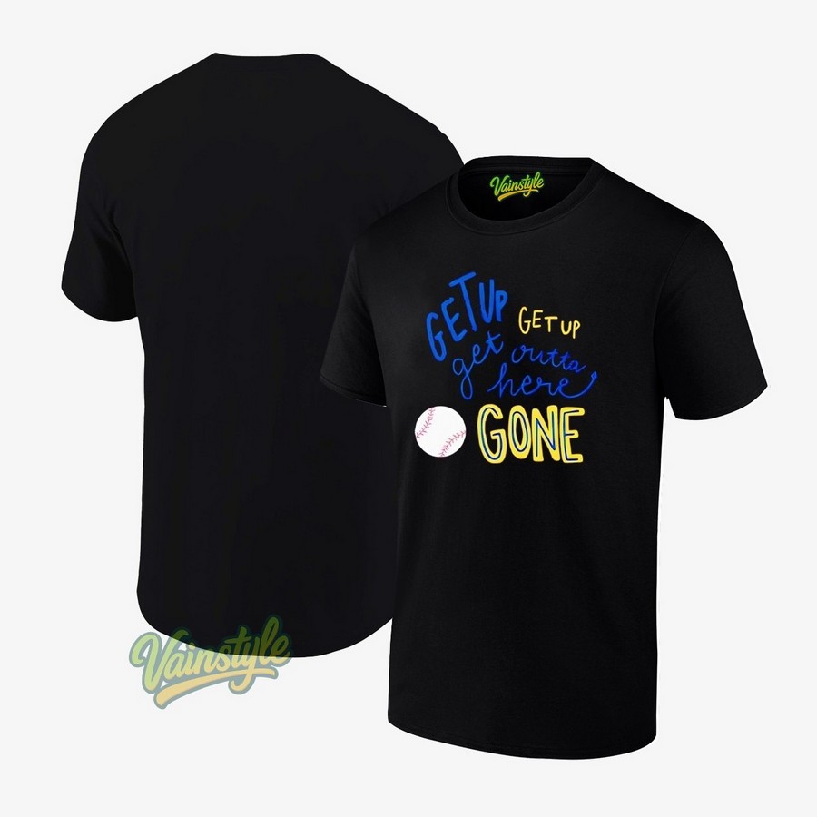 Get Up Get Up Get Outta Here Gone Unisex T-Shirt Get Up Get Up Get Outta Here Gone Unisex T-Shirt