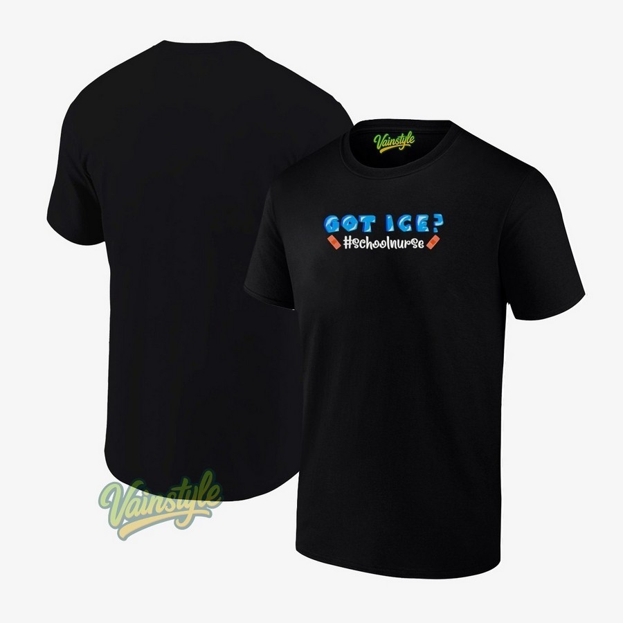 Got Ice School Nurse Unisex T-Shirt Got Ice School Nurse Unisex T-Shirt