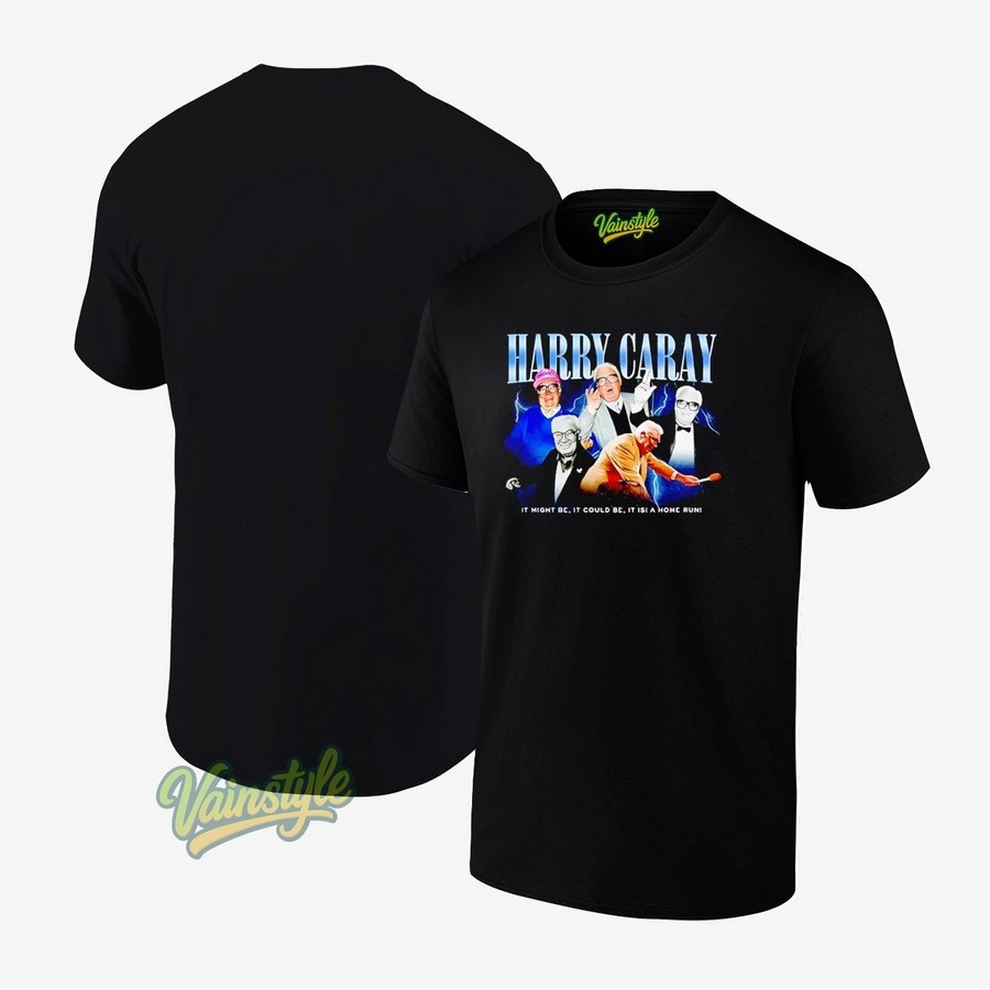 Harry Caray it might be it could be it is a home run T-Shirt Harry Caray it might be it could be it is a home run T-Shirt