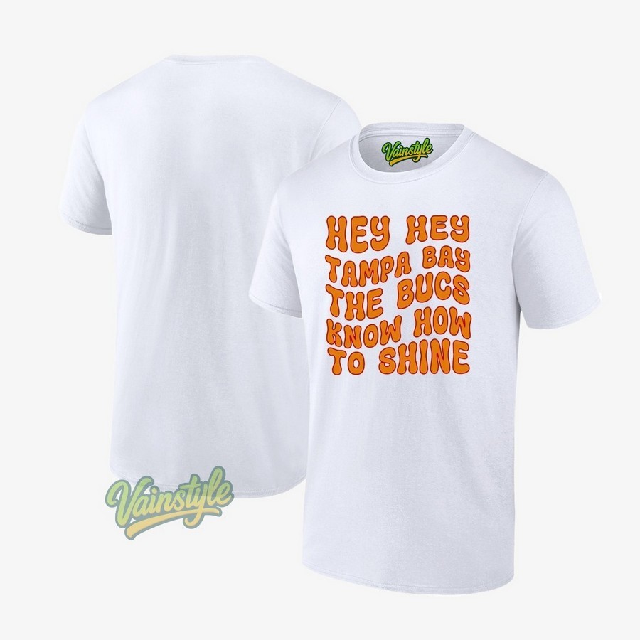 Hey hey tampa bay the bucs know how to shine T-Shirt Hey hey tampa bay the bucs know how to shine T-Shirt