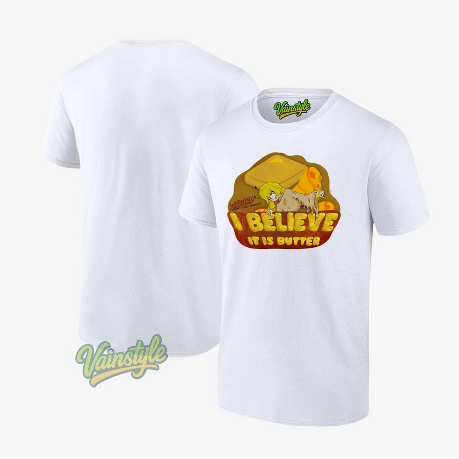 I believe it is butter warning possible dairy product anime T-Shirt I believe it is butter warning possible dairy product anime T-Shirt