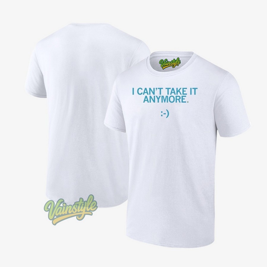 I Can't Take It Anymore Unisex T-Shirt I Can't Take It Anymore Unisex T-Shirt