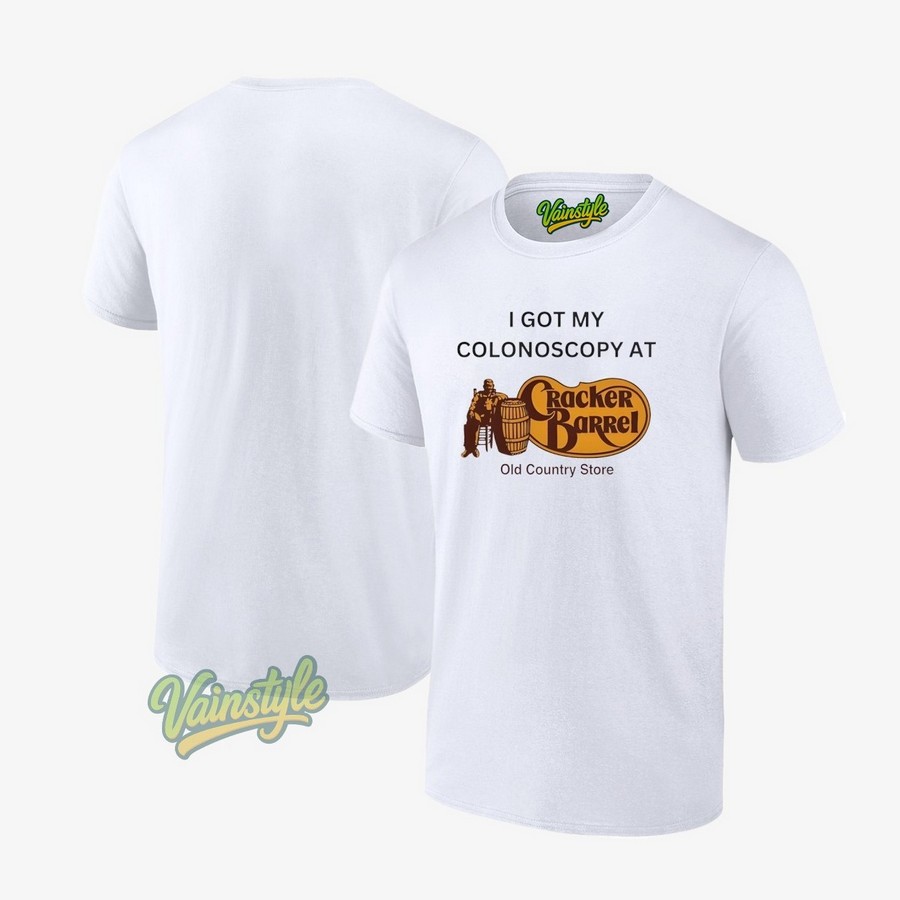 I got my Colonoscopy at Cracker Barrel Restaurant T-Shirt I got my Colonoscopy at Cracker Barrel Restaurant T-Shirt