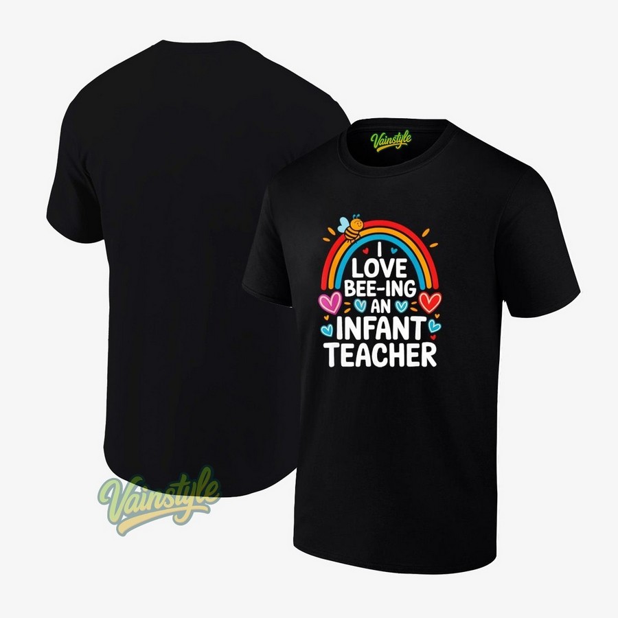 I Love Bee Ing an Infant Teacher T-Shirt I Love Bee Ing an Infant Teacher T-Shirt