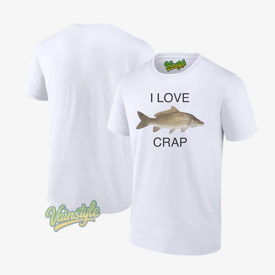 I Love Crap Fish T-Shirt I Love Crap Fish T-Shirt