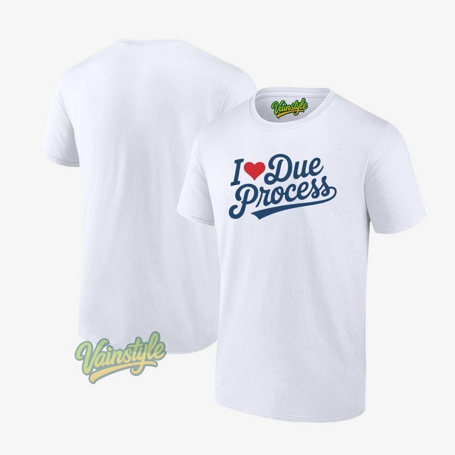 I Love Due Process T-Shirt I Love Due Process T-Shirt