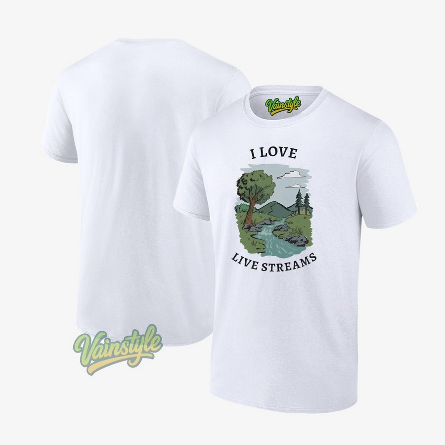 I Love Live Streams T-Shirt I Love Live Streams T-Shirt
