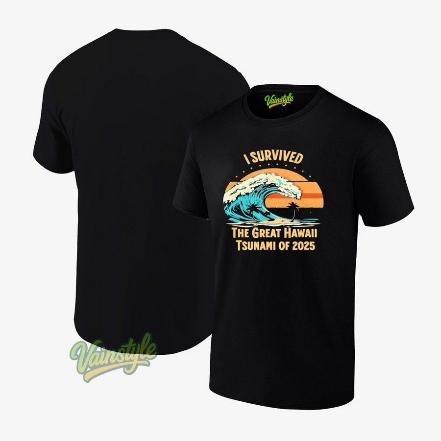 I Survived The Great Hawaii Tsunami Of 2025 Vintage T-Shirt I Survived The Great Hawaii Tsunami Of 2025 Vintage T-Shirt