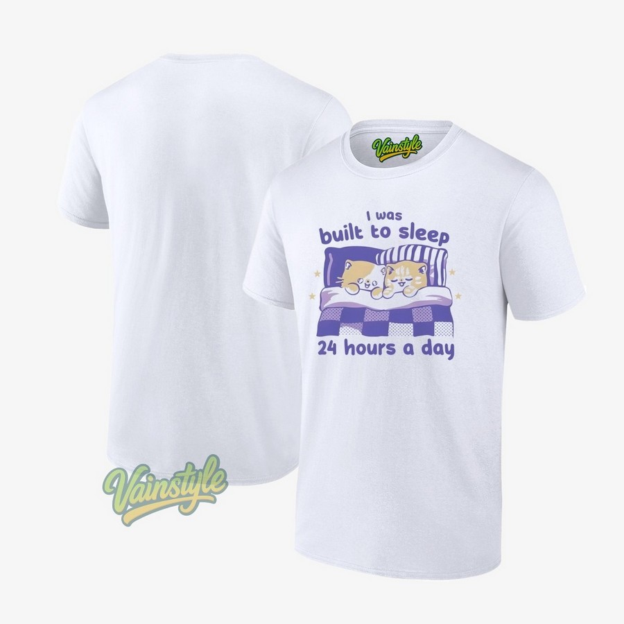 I Was Built To Sleep 24 Hours A Day Cat Sleep T-Shirt I Was Built To Sleep 24 Hours A Day Cat Sleep T-Shirt