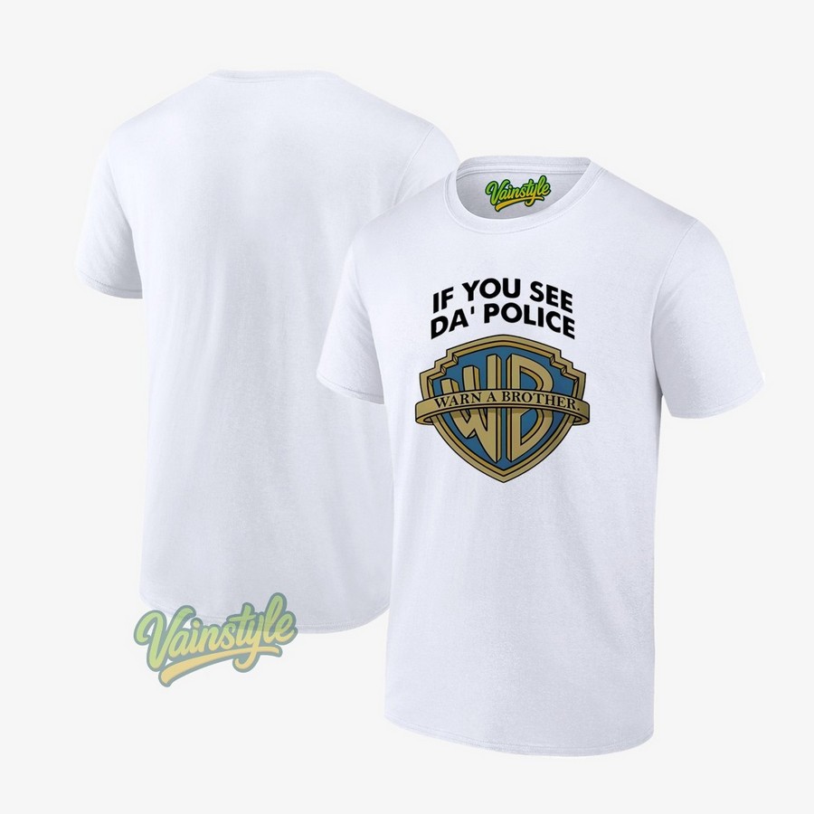 If you see da police warn a brother T-Shirt If you see da police warn a brother T-Shirt