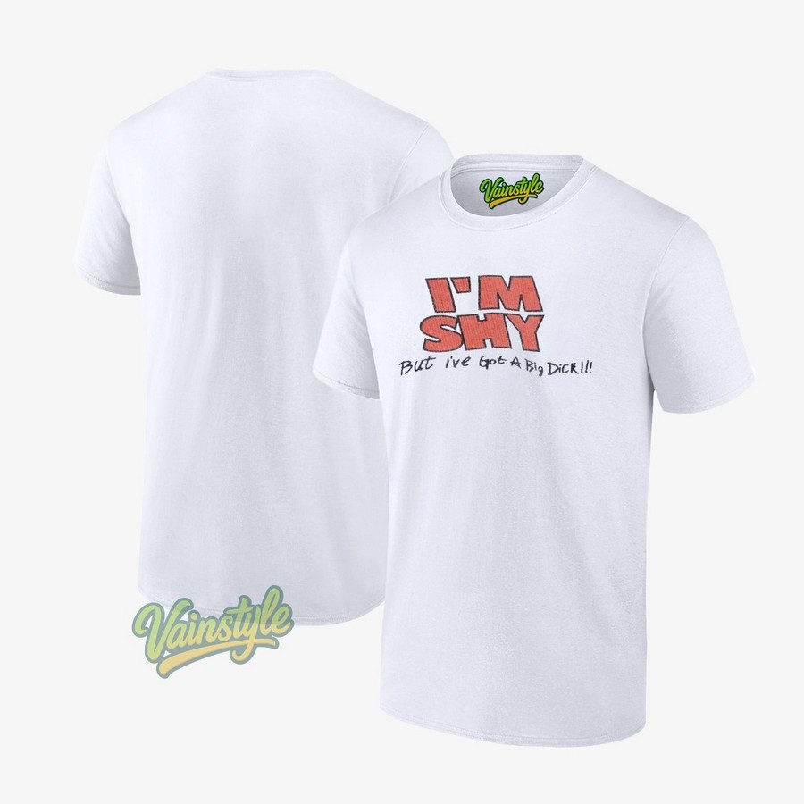 I'm shy but I've got a big dick T-Shirt I'm shy but I've got a big dick T-Shirt