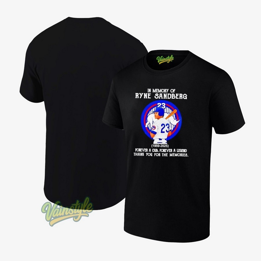 In Memory Of Ryne Sandberg 1959 2025 Forever A Chicago Cubs Forever A Legend T-Shirt In Memory Of Ryne Sandberg 1959 2025 Forever A Chicago Cubs Forever A Legend T-Shirt