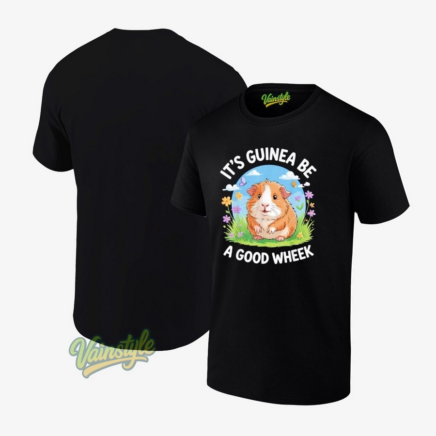 It’s Guinea Be A Good Wheek Guinea Pig T-Shirt It’s Guinea Be A Good Wheek Guinea Pig T-Shirt