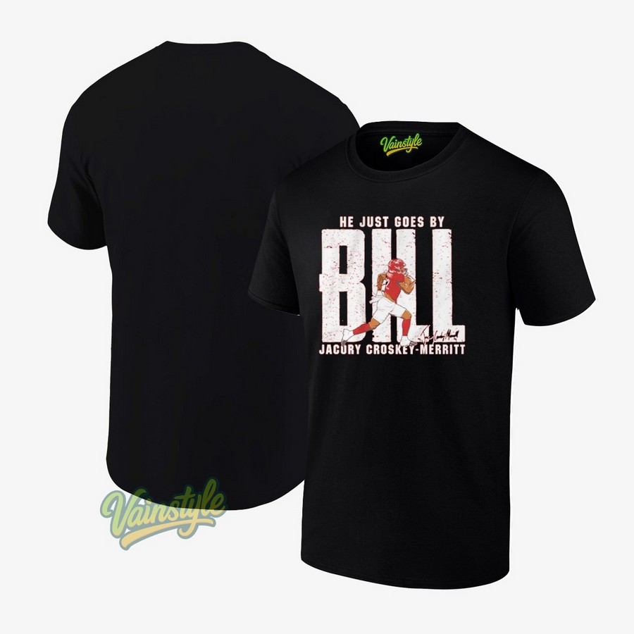 Jacory Croskey-Merritt He Just Goes By Bill Signature T-Shirt Jacory Croskey-Merritt He Just Goes By Bill Signature T-Shirt