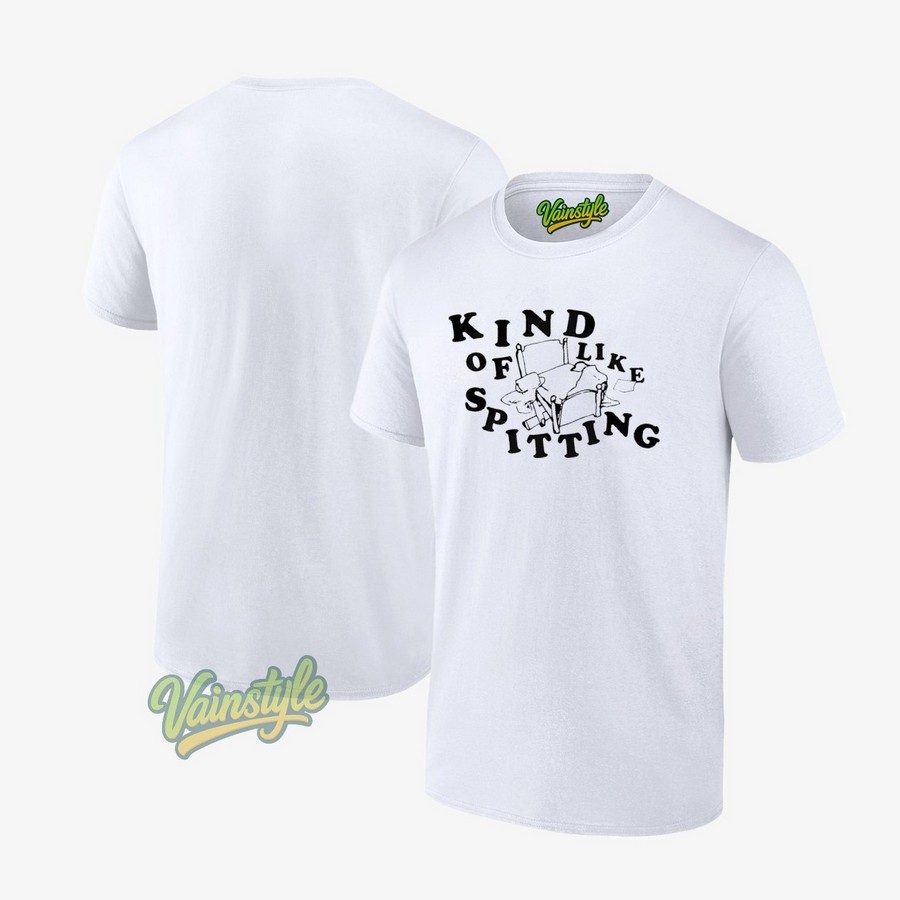 Kind of like spitting T-Shirt Kind of like spitting T-Shirt