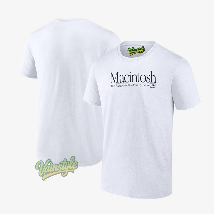 Macintosh the features of windows 95 since 1984 T-Shirt Macintosh the features of windows 95 since 1984 T-Shirt