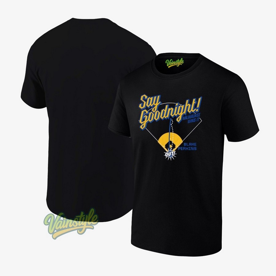 Milwaukee Wins It Blake Perkins Say Goodnight T-Shirt Milwaukee Wins It Blake Perkins Say Goodnight T-Shirt