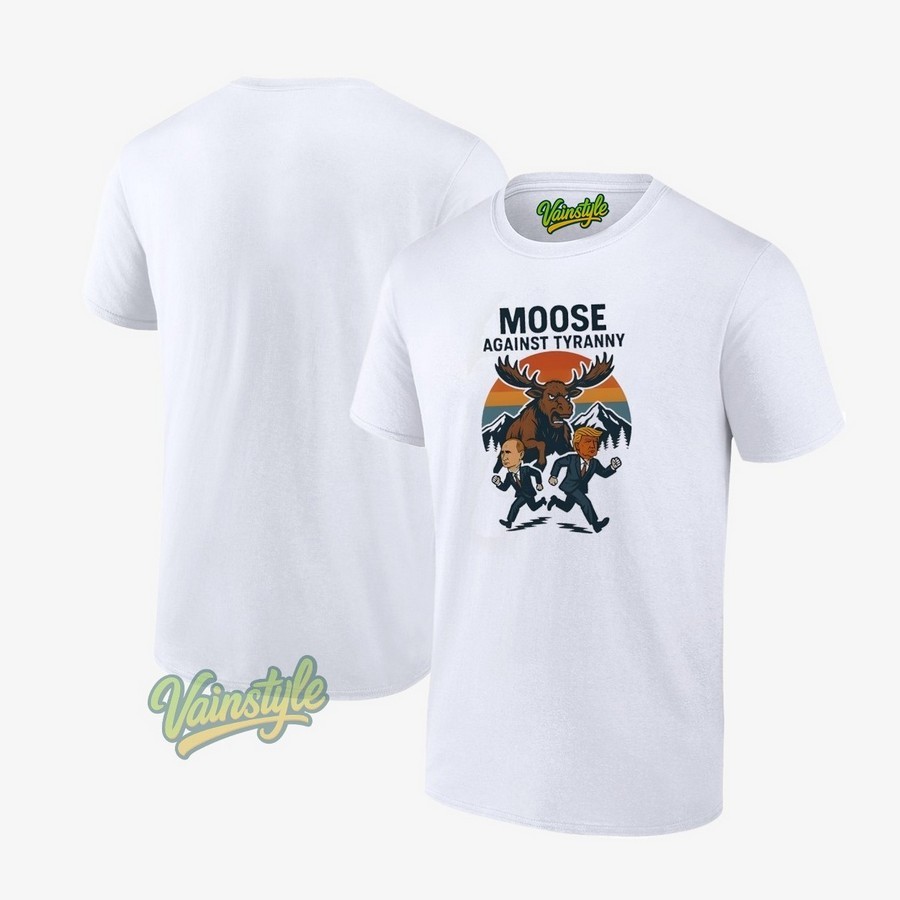 Moose Against Tyranny T-Shirt Moose Against Tyranny T-Shirt