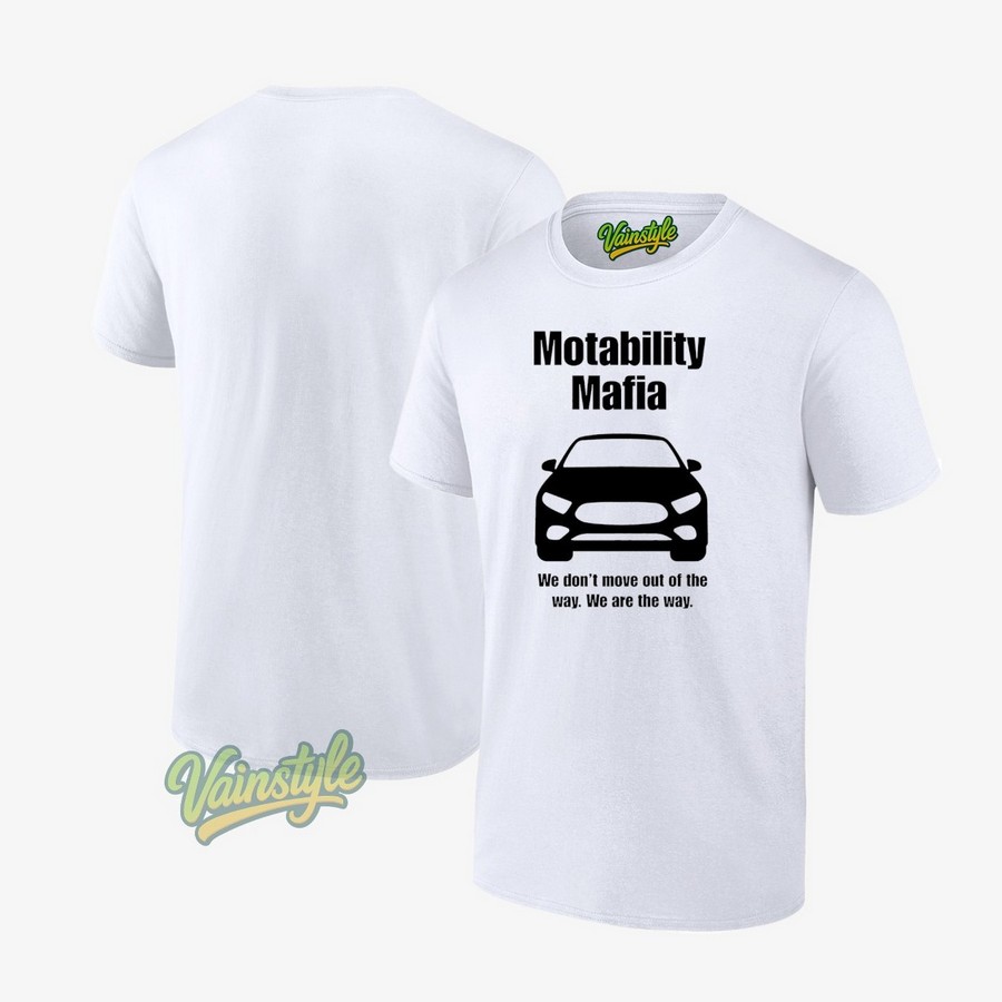 Motability Mafia we don't move out of the way we are the way T-Shirt Motability Mafia we don't move out of the way we are the way T-Shirt
