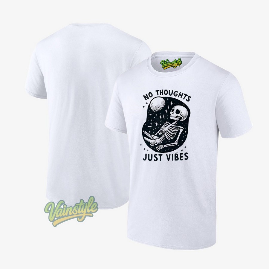 No Thoughts Just Vibes Skull T-Shirt No Thoughts Just Vibes Skull T-Shirt