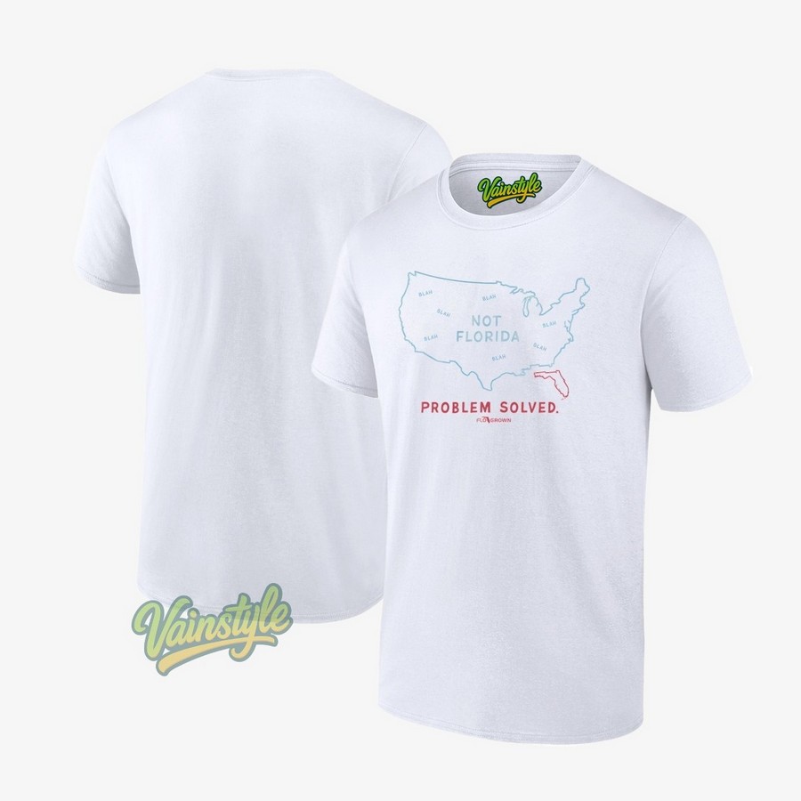Not Florida Problem Solved T-Shirt Not Florida Problem Solved T-Shirt