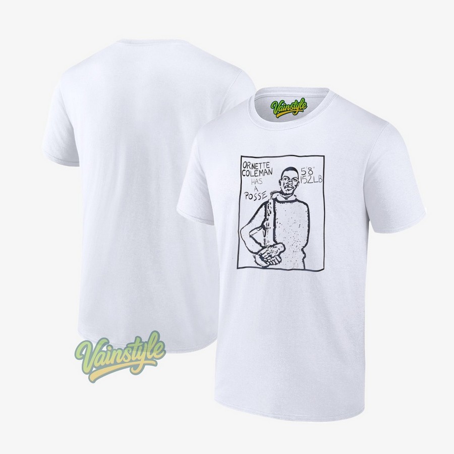 Ornette Coleman has a posse 5'8 152LB T-Shirt Ornette Coleman has a posse 5'8 152LB T-Shirt