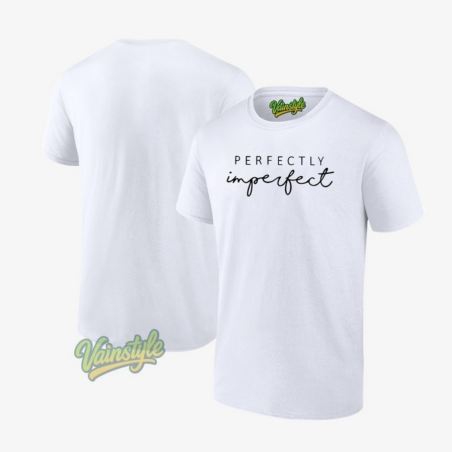 Perfectly Imperfect T-Shirt Perfectly Imperfect T-Shirt