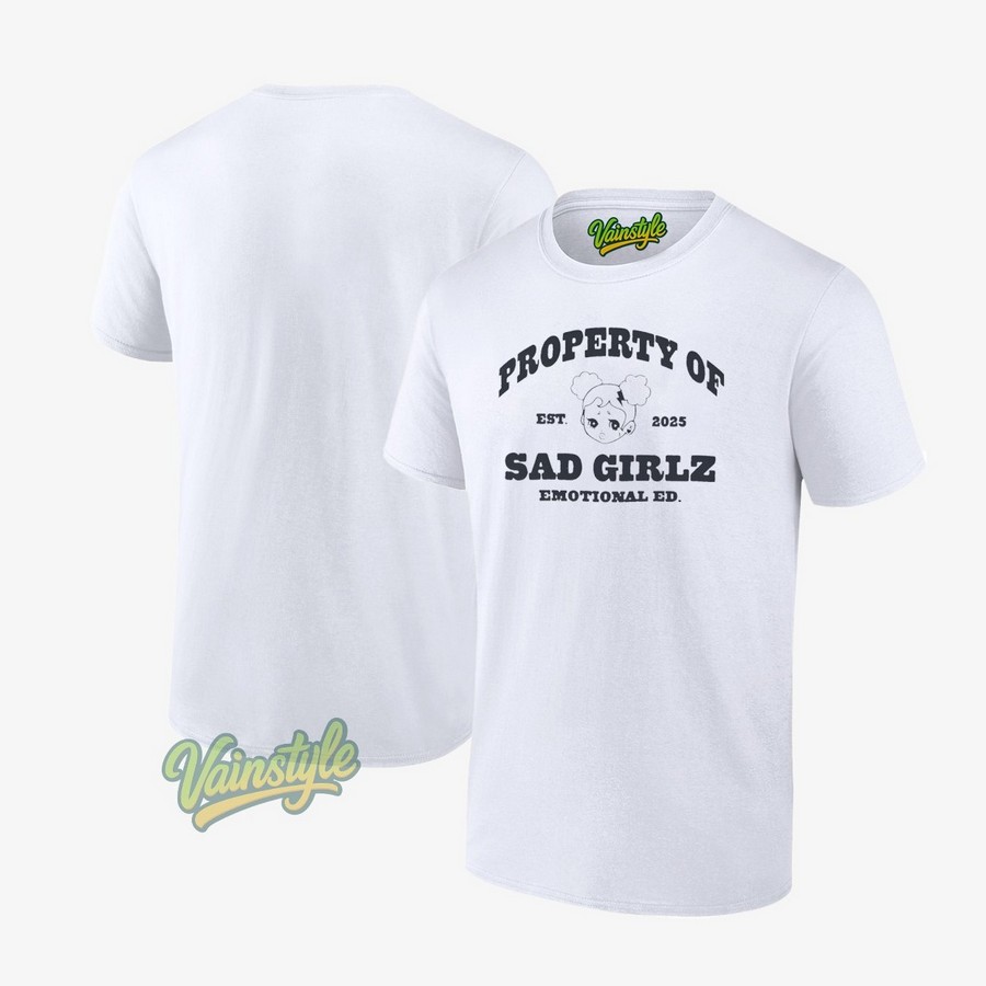 Property Of Est 2025 Sad Girlz Emotional ED T-Shirt Property Of Est 2025 Sad Girlz Emotional ED T-Shirt