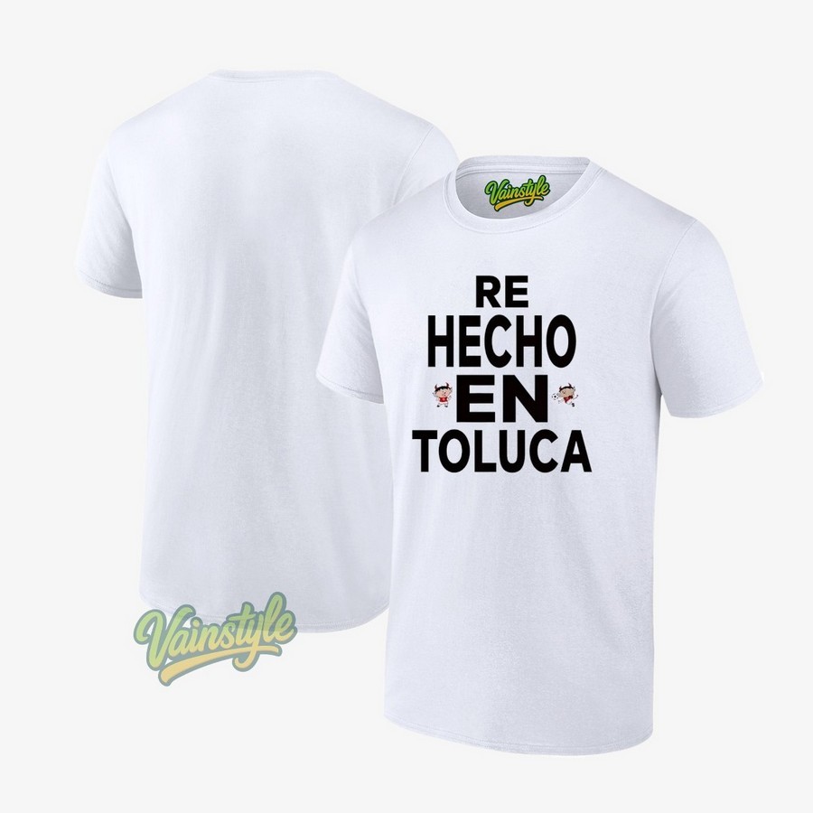 Re Hecho En Toluca T-Shirt Re Hecho En Toluca T-Shirt