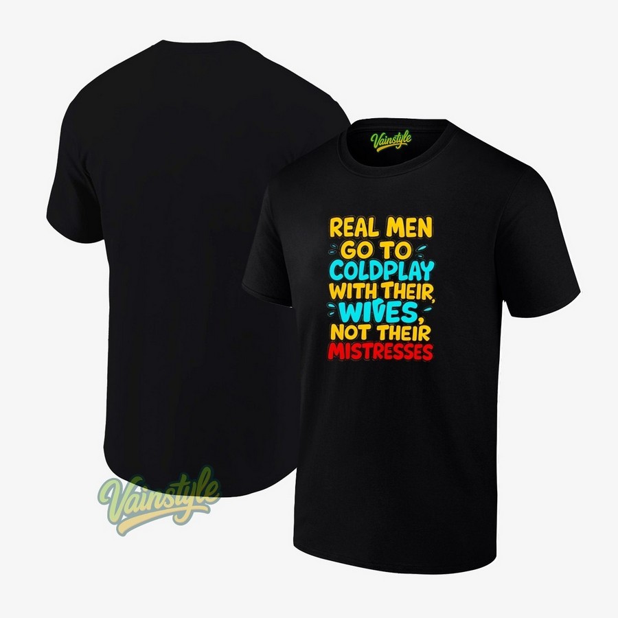 Real Men Go To Coldplay With Their Wives T-Shirt Real Men Go To Coldplay With Their Wives T-Shirt